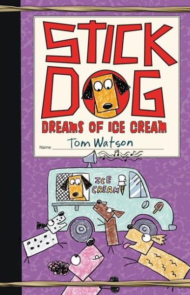 Cover for Tom Watson · Stick Dog Dreams of Ice Cream - Stick Dog (Inbunden Bok) (2015)