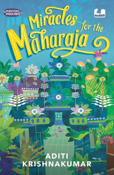 Miracles for the Maharaja - The Meandering Magicians series bk3 - Aditi Krishnakumar - Książki - Penguin Random House India - 9780143458074 - 2 stycznia 2023