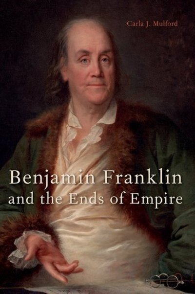 Cover for Mulford, Carla J. (Associate Professor of English, Associate Professor of English, Pennsylvania State University) · Benjamin Franklin and the Ends of Empire (Paperback Book) (2020)