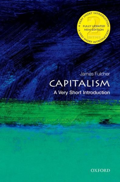 Cover for Fulcher, James (, Teaches Sociology at the University of Leicester) · Capitalism: A Very Short Introduction - Very Short Introductions (Paperback Bog) [2 Revised edition] (2015)