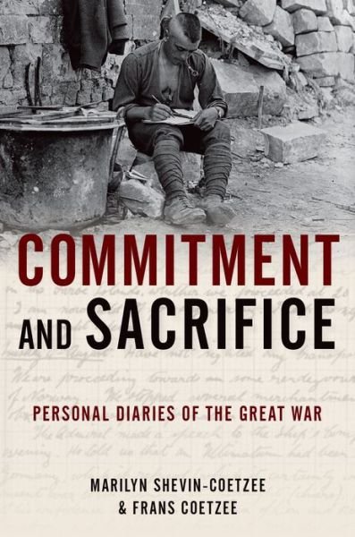 Cover for Coetzee, Frans (independent scholar, independent scholar, Washington, DC) · Commitment and Sacrifice: Personal Diaries from the Great War (Gebundenes Buch) (2015)