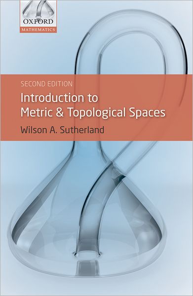 Cover for Sutherland, Wilson A. (Emeritus Fellow of New College, Oxford) · Introduction to Metric and Topological Spaces (Hardcover Book) [2 Revised edition] (2009)