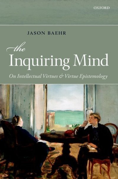 Cover for Baehr, Jason (Loyola Marymount University, Los Angeles) · The Inquiring Mind: On Intellectual Virtues and Virtue Epistemology (Gebundenes Buch) (2011)