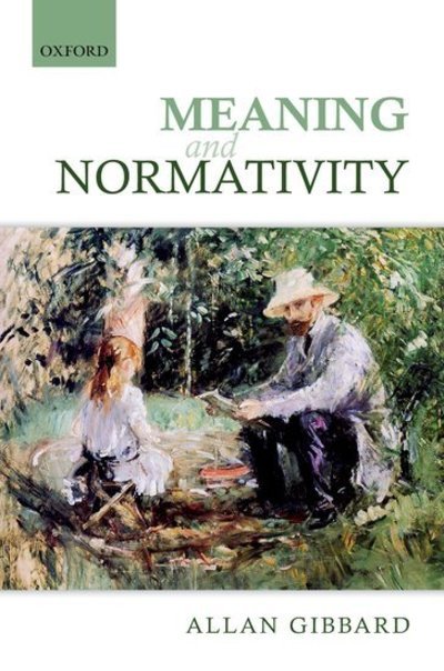 Meaning and Normativity - Gibbard, Allan (University of Michigan) - Bøker - Oxford University Press - 9780199646074 - 13. desember 2012