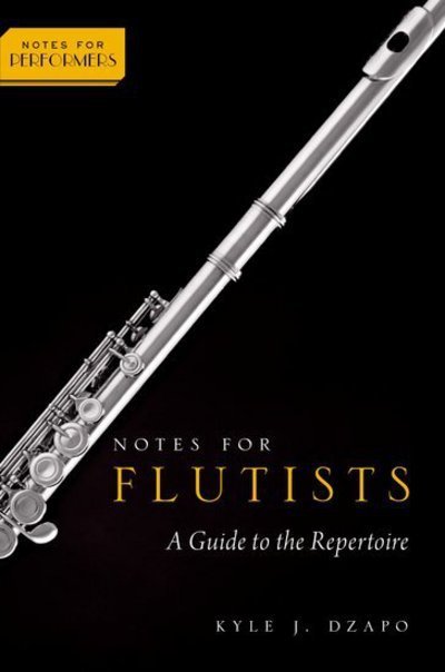 Cover for Dzapo, Dr. Kyle (Professor of Music, Professor of Music, Bradley University) · Notes for Flutists: A Guide to the Repertoire - Notes for Performers (Pocketbok) (2016)