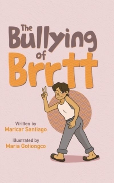 Cover for Maricar Santiago · The Bullying of Brrtt (Hardcover Book) (2020)