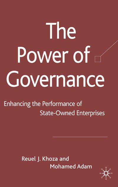 The Power of Governance: Enhancing the Performance of State-Owned Enterprises - R. Khoza - Books - Palgrave Macmillan - 9780230002074 - May 1, 2007