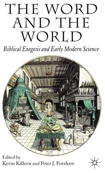 Cover for Kevin Killeen · The Word and the World: Biblical Exegesis and Early Modern Science (Inbunden Bok) (2007)