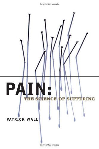 Pain: the Science of Suffering (Maps of the Mind) - Patrick Wall - Bücher - Columbia University Press - 9780231120074 - 7. Mai 2002