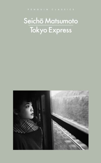 Tokyo Express - Penguin Modern Classics - Seicho Matsumoto - Books - Penguin Books Ltd - 9780241439074 - June 30, 2022