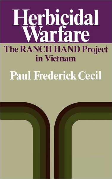 Cover for Paul F. Cecil · Herbicidal Warfare: The RANCH HAND Project in Vietnam (Inbunden Bok) (1986)