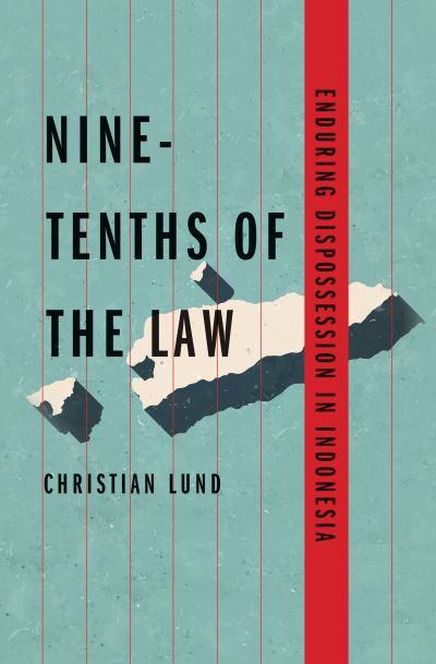 Cover for Christian Lund · Nine-Tenths of the Law: Enduring Dispossession in Indonesia - Yale Agrarian Studies Series (Taschenbuch) (2021)