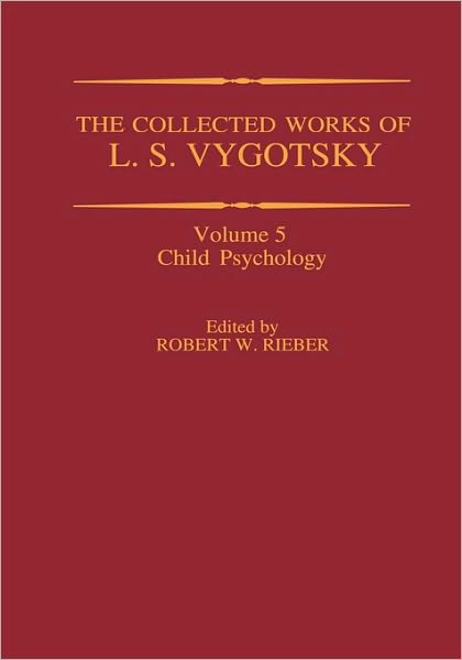 Cover for L. S. Vygotskii · The Collected Works of L. S. Vygotsky: Child Psychology - Cognition and Language: A Series in Psycholinguistics (Hardcover Book) [1998 edition] (1998)