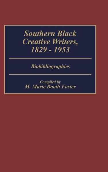 Cover for Marie Foster · Southern Black Creative Writers, 1829-1953: Biobibliographies - Bibliographies and Indexes in Afro-American and African Studies (Hardcover Book) [First edition] (1988)