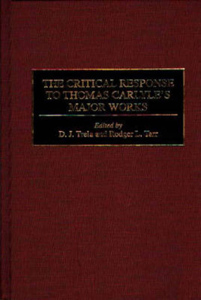 Cover for Rodger L. Tarr · The Critical Response to Thomas Carlyle's Major Works - Critical Responses in Arts and Letters (Hardcover Book) (1997)