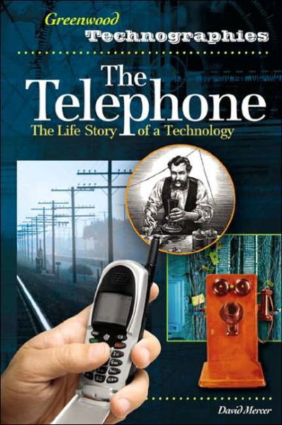 Cover for David Mercer · The Telephone: The Life Story of a Technology - Greenwood Technographies (Gebundenes Buch) (2006)