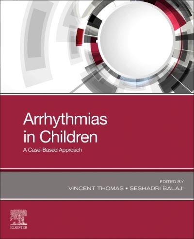 Cover for Thomas, Vincent C., MD, MHA (Pediatric Cardiologist and Electrophysiologist&lt;br&gt;Medical Safety Officer&lt;br&gt;Johnson &amp; Johnson) · Arrhythmias in Children: A Case-Based Approach (Taschenbuch) (2021)