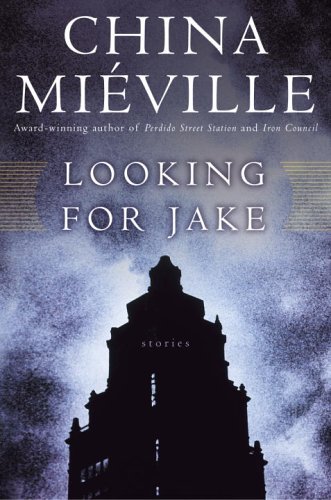Cover for China Mieville · Looking for Jake: Stories (Pocketbok) (2005)