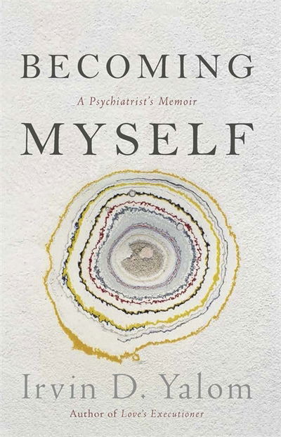 Becoming Myself: A Psychiatrist's Memoir - Irvin D. Yalom - Książki - Little, Brown Book Group - 9780349410074 - 3 października 2017