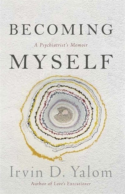Becoming Myself: A Psychiatrist's Memoir - Irvin D. Yalom - Bøger - Little, Brown Book Group - 9780349410074 - 3. oktober 2017