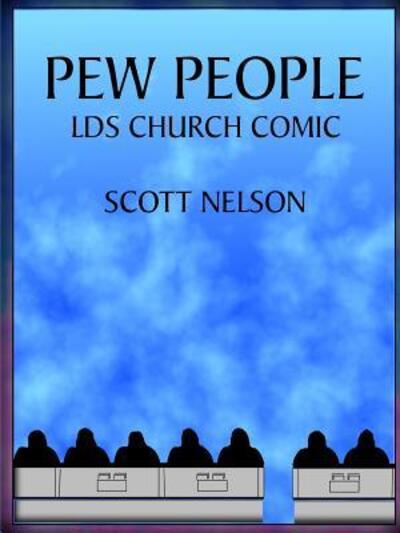 Cover for Scott Nelson · Pew People : LDS Church Comic (Paperback Book) (2018)