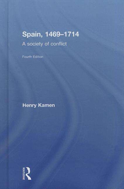 Cover for Henry Kamen · Spain, 1469-1714: A Society of Conflict (Inbunden Bok) (2014)