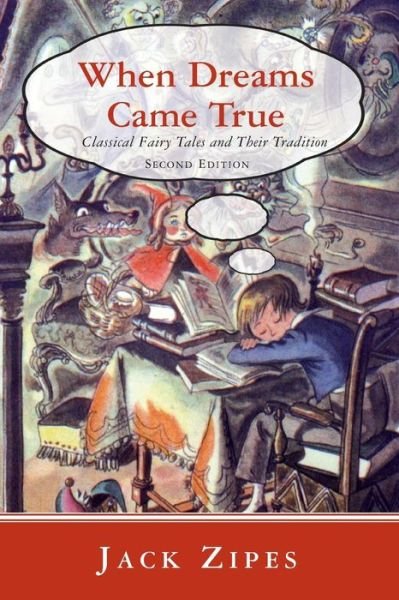 When Dreams Came True: Classical Fairy Tales and Their Tradition - Zipes, Jack (University of Minnesota, USA) - Livros - Taylor & Francis Ltd - 9780415980074 - 16 de abril de 2007