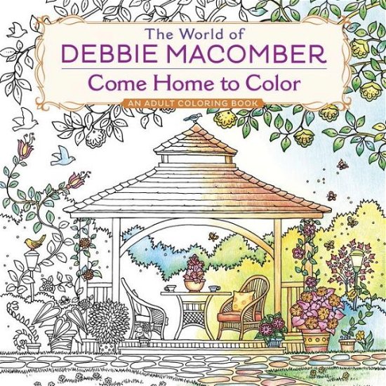 Cover for Debbie Macomber · The World of Debbie Macomber: Come Home to Color: An Adult Coloring Book (Taschenbuch) (2016)