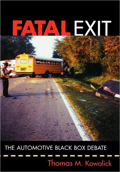 Cover for Kowalick, Thomas M. (Sandhills Community College) · Fatal Exit: The Automotive Black Box Debate (Innbunden bok) (2004)