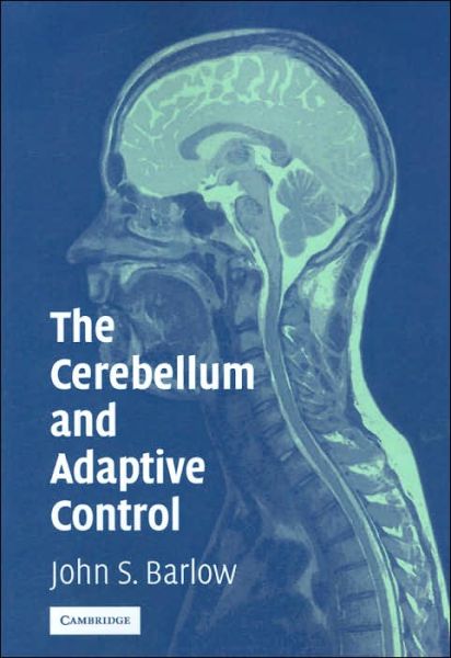 Cover for Barlow, John S. (Massachusetts General Hospital and Harvard Medical School) · The Cerebellum and Adaptive Control (Paperback Book) (2005)