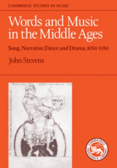 Cover for John Stevens · Words and Music in the Middle Ages: Song, Narrative, Dance and Drama, 1050-1350 - Cambridge Studies in Music (Inbunden Bok) (1986)