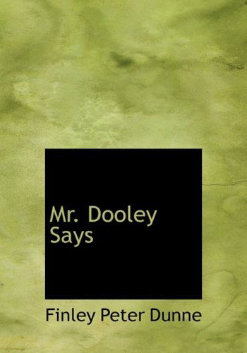 Cover for Finley Peter Dunne · Mr. Dooley Says (Paperback Book) [Large Print, Lrg edition] (2008)