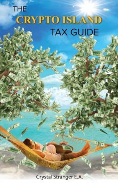 Cover for Crystal Stranger · The Crypto Island Tax Guide (Paperback Book) (2018)