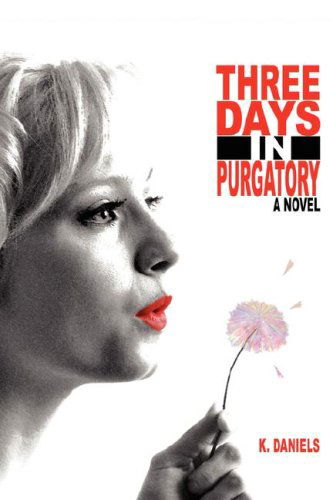 Cover for K Daniels · Three Days in Purgatory: a Novel (Paperback Book) (2008)
