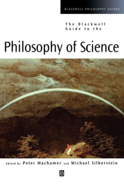 The Blackwell Guide to the Philosophy of Science - Blackwell Philosophy Guides - P Machamer - Bücher - John Wiley and Sons Ltd - 9780631221074 - 1. März 2002