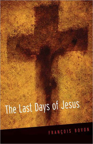 Cover for Francois Bovon · The Last Days of Jesus (Pocketbok) (2006)