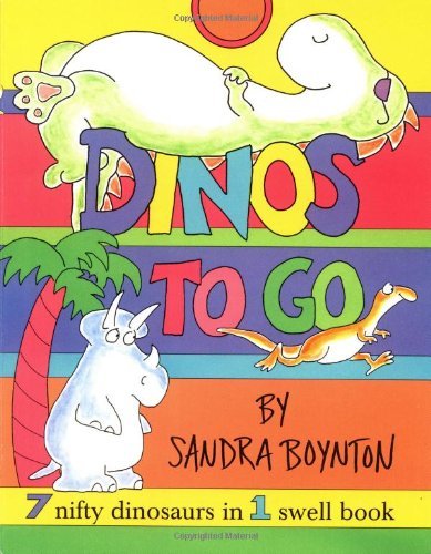Cover for Sandra Boynton · Dinos to Go : 7 Nifty Dinosaurs in 1 Swell Book (Board book) (2000)