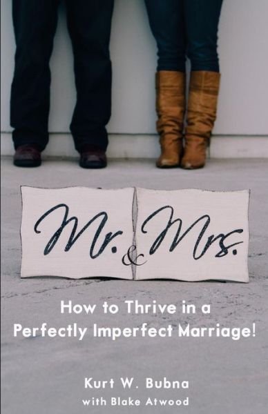 Cover for Blake Atwood · Mr. and Mrs. How to Thrive in a Perfectly Imperfect Marriage: a Christian Marriage Advice Book (Taschenbuch) (2014)