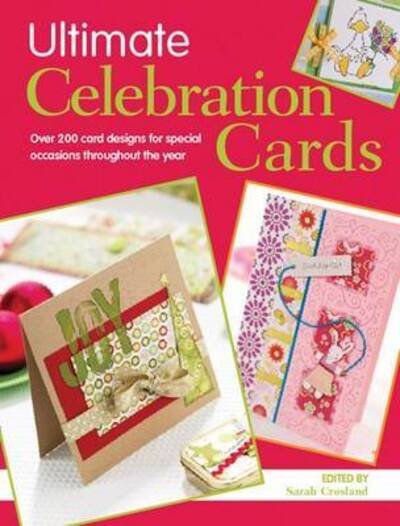 Ultimate Celebration Cards - Ultimate Celebration Cards - Kirjat - David & Charles - 9780715330074 - lauantai 25. huhtikuuta 2009