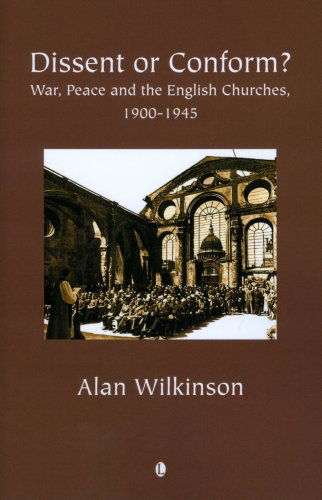 Cover for Alan Wilkinson · Dissent or Conform: War, Peace and the English Churches 1900-1945 (Paperback Book) (2010)