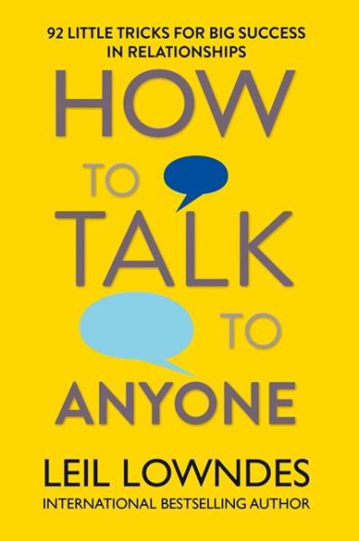 How to Talk to Anyone: 92 Little Tricks for Big Success in Relationships - Leil Lowndes - Livres - HarperCollins Publishers - 9780722538074 - 1 mars 1999