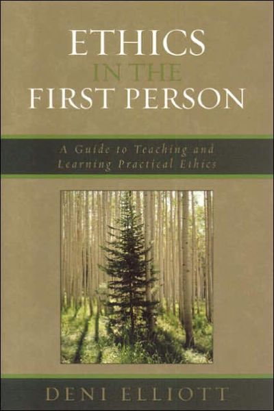 Cover for Deni Elliott · Ethics in the First Person: A Guide to Teaching and Learning Practical Ethics (Paperback Book) (2006)