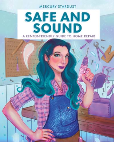 Cover for Author Mercury Stardust · Safe &amp; Sound: A Renter-Friendly Guide to Home Repair (Hardcover Book) (2023)