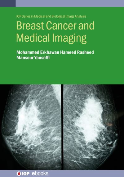Breast Cancer and Medical Imaging - IOP Series in Medical and Biological Image Analysis - Rasheed, Mohammed Erkhawan Hameed (Faculty of Engineering and Informatics, University of Bradford (United Kingdom)) - Bøger - Institute of Physics Publishing - 9780750357074 - 5. marts 2024