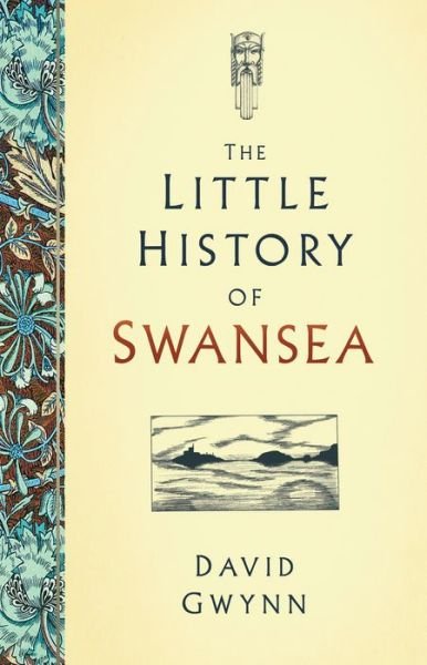 The Little History of Swansea - David Gwynn - Bøger - The History Press Ltd - 9780750993074 - December 24, 2020