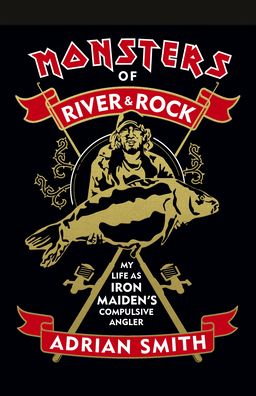 Cover for Adrian Smith · Monsters of River and Rock: My Life as Iron Maiden's Compulsive Angler (Hardcover Book) (2020)