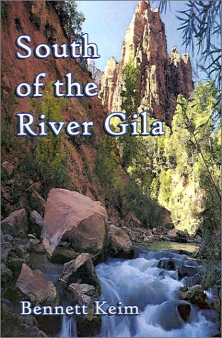 Cover for Bennett Keim · South of the River Gila (Paperback Book) (2001)