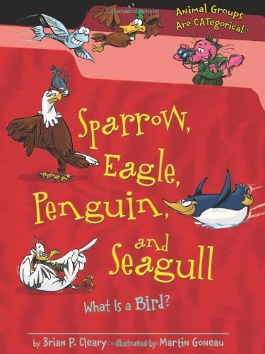 Cover for Brian P. Cleary · Sparrow, Eagle, Penguin, and Seagull: What is a Bird? (Animal Groups Are Categorical) (Gebundenes Buch) (2012)