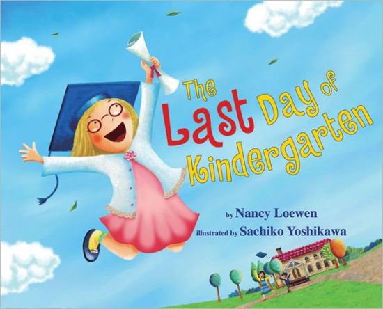 Cover for Nancy Loewen · The Last Day of Kindergarten (Hardcover Book) (2012)