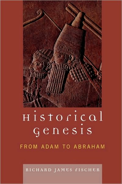 Cover for Richard James Fischer · Historical Genesis: from Adam to Abraham (Paperback Book) (2008)